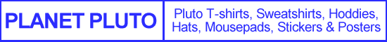 Pluto t-shirts, sweatshirts, hats, mugs, posters, and more.